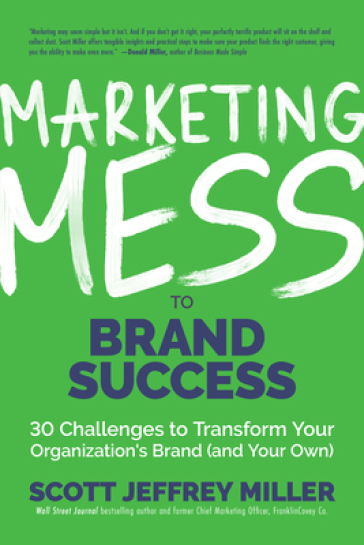 Marketing Mess to Brand Success - Scott Jeffrey Miller