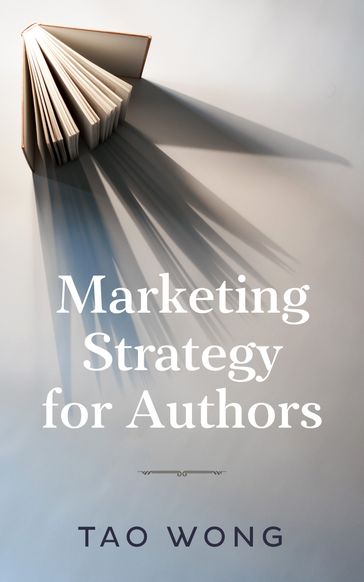 Marketing Strategy for Authors - Tao Wong