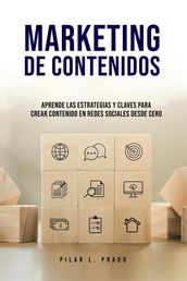Marketing de Contenidos: Aprende Las Estrategias y Claves Para Crear Contenido en Redes Sociales Desde Cero