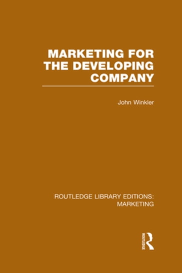 Marketing for the Developing Company (RLE Marketing) - John Winkler