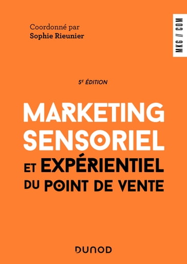 Marketing sensoriel et expérientiel du point de vente - 5e éd. - Sophie Rieunier