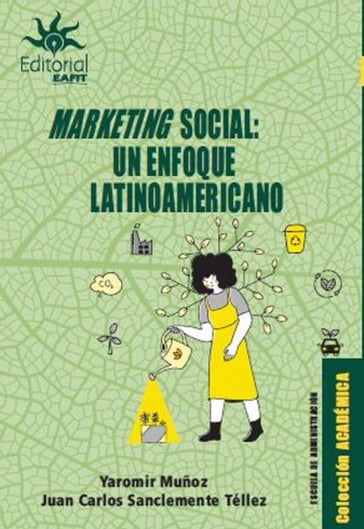 Marketing social un enfoque latinoamericano - Yaromir Muñoz - Juan Carlos Sanclemente Téllez
