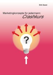 Marketingkonzepte fur jedermann: Crashkurs