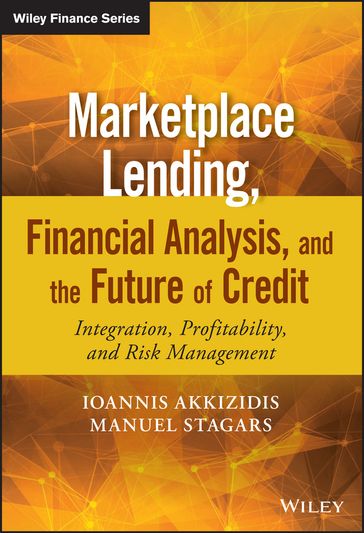 Marketplace Lending, Financial Analysis, and the Future of Credit - Ioannis Akkizidis - Manuel Stagars