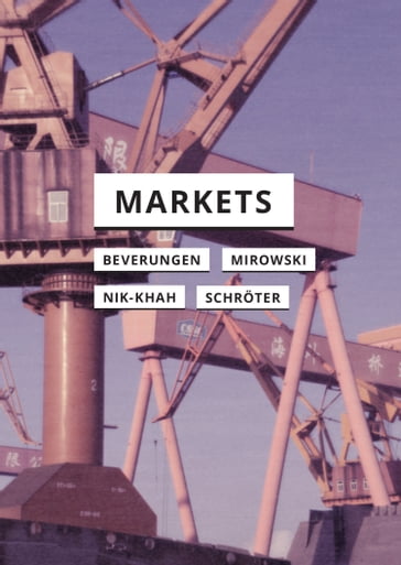 Markets - Armin Beverungen - Edward Nik-Khah - Jens Schroter - Philip Mirowski