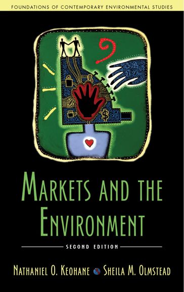 Markets and the Environment, Second Edition - Nathaniel O. Keohane - Sheila M. Olmstead