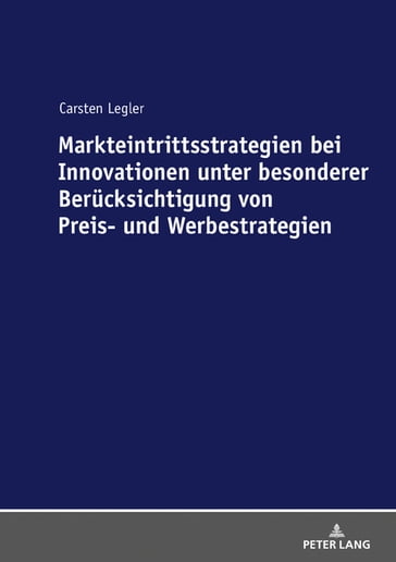 Markteintrittsstrategien bei Innovationen unter besonderer Beruecksichtigung von Preis- und Werbestrategien - Carsten Legler