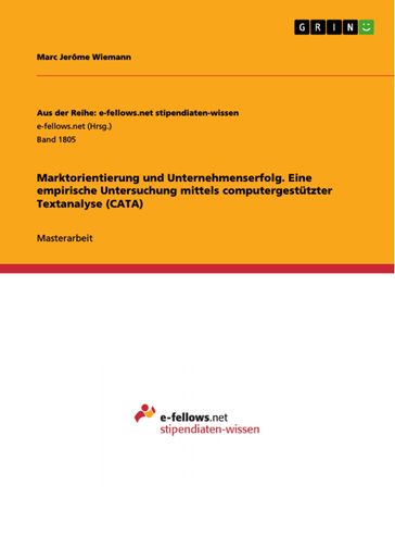 Marktorientierung und Unternehmenserfolg. Eine empirische Untersuchung mittels computergestutzter Textanalyse (CATA) - Marc Jerôme Wiemann