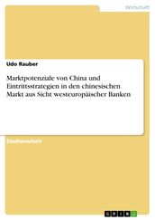 Marktpotenziale von China und Eintrittsstrategien in den chinesischen Markt aus Sicht westeuropäischer Banken