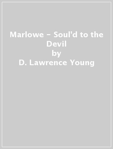 Marlowe - Soul'd to the Devil - D. Lawrence Young