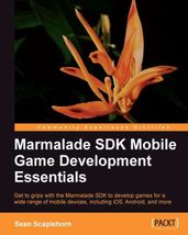 Marmalade Mobile Game Development Essentials
