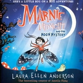 Marnie Midnight and the Moon Mystery: Explore a magical, miniature new illustrated world for kids in 2024 from the bestselling creator of Amelia Fang! (Marnie Midnight, Book 1)