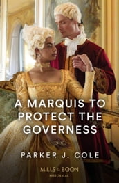A Marquis To Protect The Governess (Mills & Boon Historical)