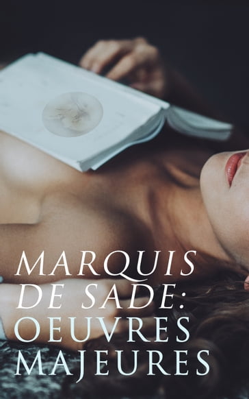Marquis de Sade: Oeuvres Majeures - Donatien Alphonse François de Sade