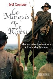 Le Marquis et le régent - Une conspiration bretonne à l aube des Lumières