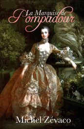 La Marquise De Pompadour (Annoté)