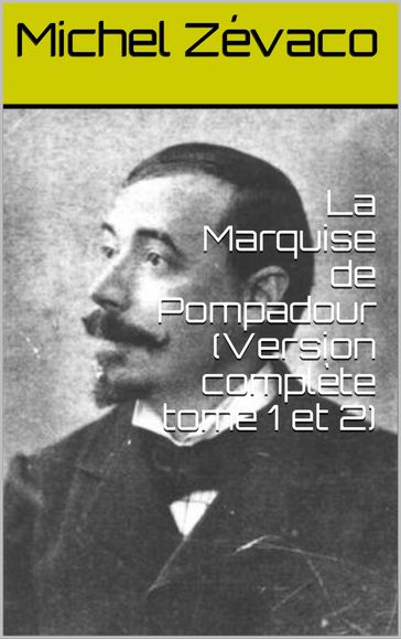 La Marquise de Pompadour (Version complète tome 1 et 2) - Michel Zévaco