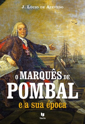 O Marquês de Pombal e a sua Época - João Lúcio de Azevedo