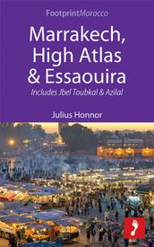 Marrakech, High Atlas & Essaouira: Includes Jbel Toubkal and Azilal