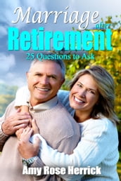 Marriage After Retirement: 25 Questions to Ask