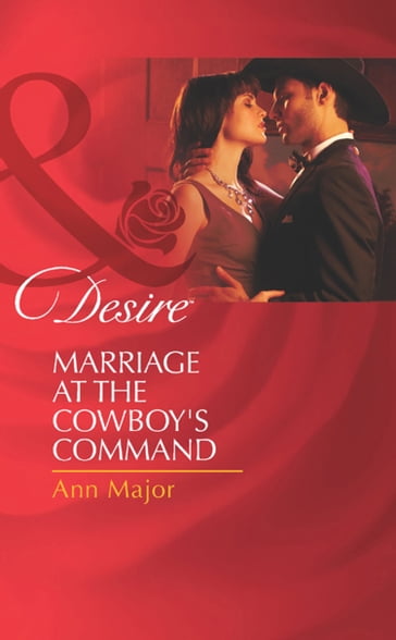 Marriage At The Cowboy's Command (Mills & Boon Desire) - Ann Major