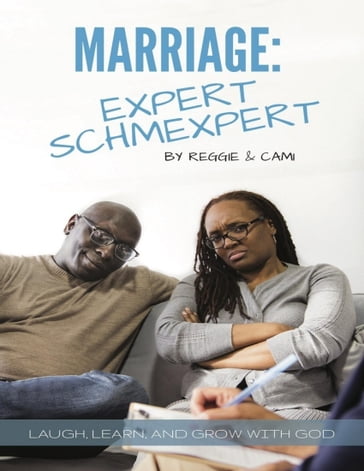 Marriage: Expert Schmexpert - Cami Robinson - Reggie Robinson