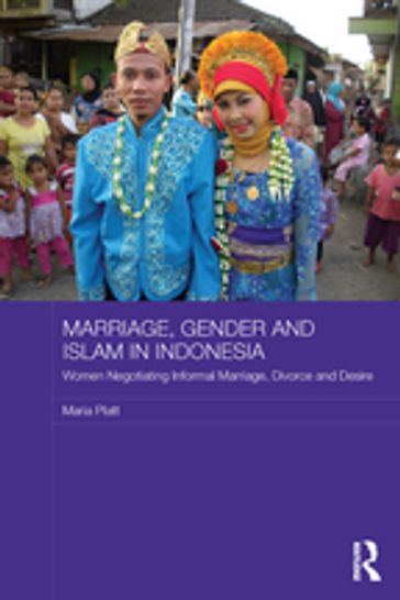 Marriage, Gender and Islam in Indonesia - Maria Platt