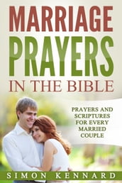 Marriage Prayers in the Bible Prayers and Scriptures for Every Married Couple