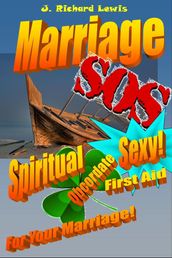 Marriage SOS: Spiritual, Obcordate, SEXY First Aid for YOUR Marriage!