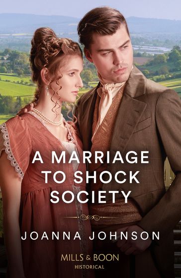 A Marriage To Shock Society (Mills & Boon Historical) - Joanna Johnson