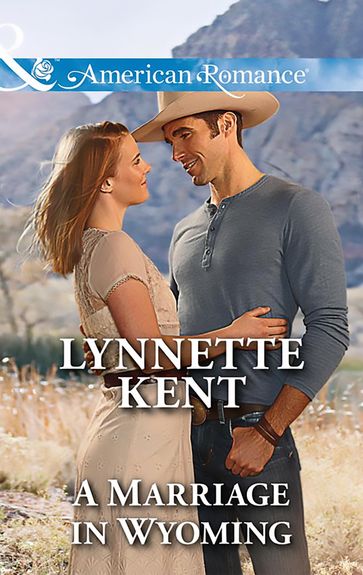 A Marriage In Wyoming (The Marshall Brothers, Book 3) (Mills & Boon American Romance) - Lynnette Kent