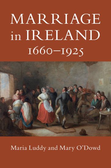 Marriage in Ireland, 16601925 - Maria Luddy - Mary O