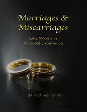 Marriages & Miscarriages: One Woman s Personal Experience