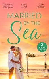 Married By The Sea: First Comes Baby (Mothers in a Million) / The Groom s Little Girls / Secrets and Speed Dating