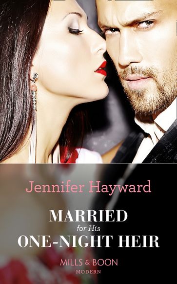 Married For His One-Night Heir (Secret Heirs of Billionaires, Book 19) (Mills & Boon Modern) - Jennifer Hayward