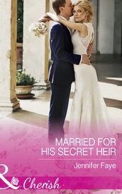 Married For His Secret Heir (Mirraccino Marriages, Book 2) (Mills & Boon Cherish)