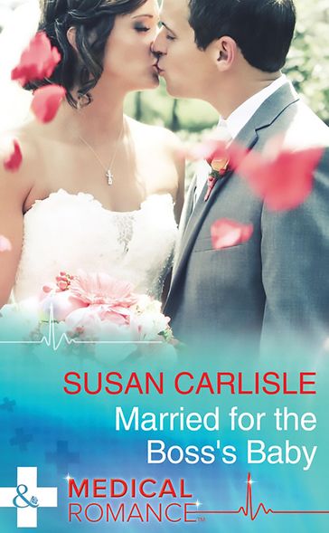 Married For The Boss's Baby (Mills & Boon Medical) - Susan Carlisle