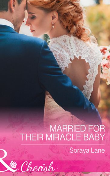 Married For Their Miracle Baby (Mills & Boon Cherish) - Soraya Lane