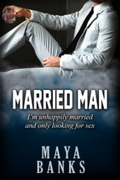 Married Man:  I m Unhappily Married and Only Looking for Sex 