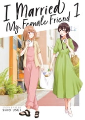I Married My Female Friend Vol. 1
