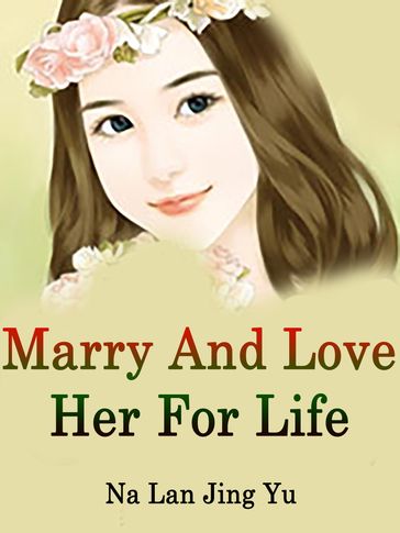 Marry And Love Her For Life - Lemon Novel - Na LanJingYu