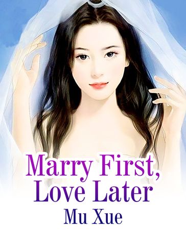 Marry First, Love Later - Lemon Novel - Mu Xue