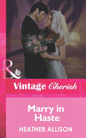 Marry in Haste (Mills & Boon Vintage Cherish) - Heather Allison