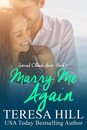 Marry Me Again (Second Chance Love - Book 1) - Teresa Hill