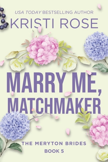 Marry Me, Matchmaker - KRISTI ROSE