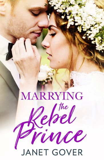 Marrying the Rebel Prince - Janet Gover