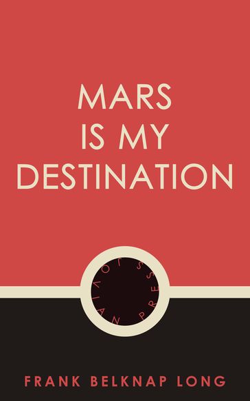 Mars is My Destination - Frank Belknap Long