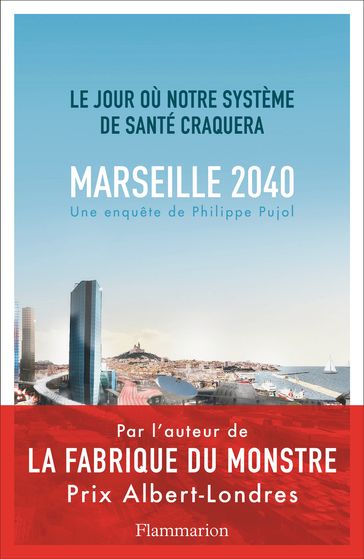 Marseille, 2040. Le jour où notre système de santé craquera - Philippe PUJOL