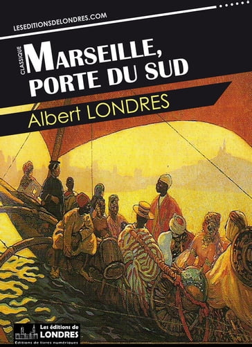 Marseille, porte du Sud - Albert Londres