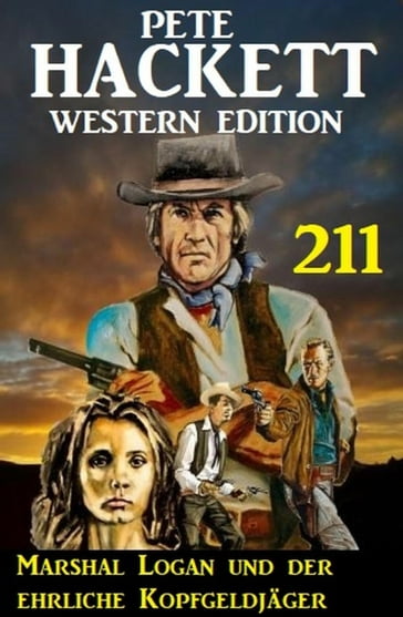 Marshal Logan und der ehrliche Kopfgeldjäger: Pete Hackett Western Edition 211 - Pete Hackett